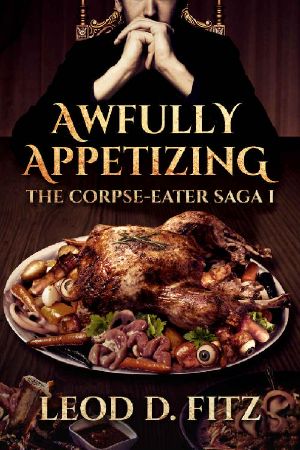 [The Corpse-Eater Saga 01] • Awfully Appetizing (The Corpse-Eater Saga Book 1) (The Corpse Eater Saga)